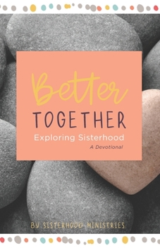 Paperback Better Together: Exploring Sisterhood (A Devotional) Book