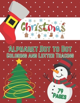 Paperback Christmas Alphabet Dot to Dot Coloring and Letter Tracing Book: Activity Book for Kids Ages 3-5 - ABC Christmas Workbook Book