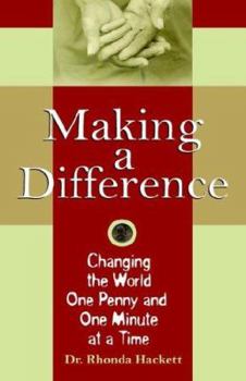 Hardcover Making a Difference: Changing the World One Penny and One Minute at a Time Book