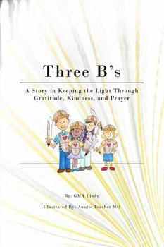 Paperback Three B's: A Story in Keeping the Light Through Gratitude, Kindness, and Prayer Book