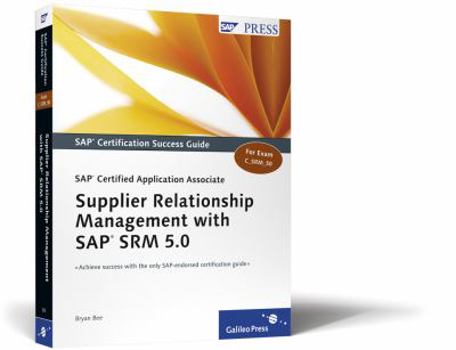 Paperback Sap Certified Application Associate - Supplier Relationship Management With Sap Srm 5.0: Sap Certified Development Associate - Supplier Relationship Management With Sap Srm 5.0 Book