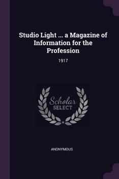 Paperback Studio Light ... a Magazine of Information for the Profession: 1917 Book