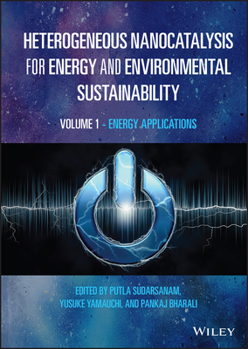 Hardcover Heterogeneous Nanocatalysis for Energy and Environmental Sustainability, Volume 1: Energy Applications Book