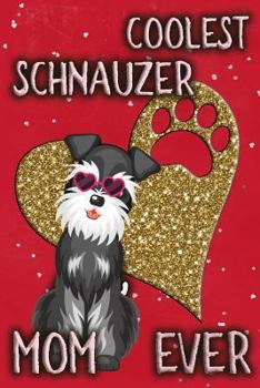 Paperback Coolest Schnauzer Mom Ever: College Ruled Notebook Composition Book Diary Book