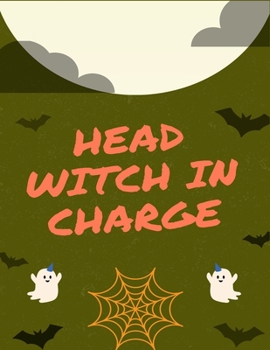 Head Witch in Charge: Nice awesome  Halloween coloring book gift for adults and kids, Halloween Adult Coloring Book, with Beautiful Flowers, Adorable ... gifts for Happy Halloween friend and family's