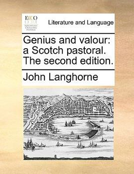 Paperback Genius and Valour: A Scotch Pastoral. the Second Edition. Book