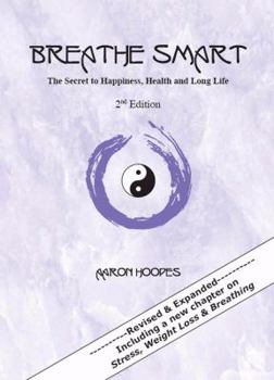 Breathe Smart: The Secret to Happiness, Health and Long Life