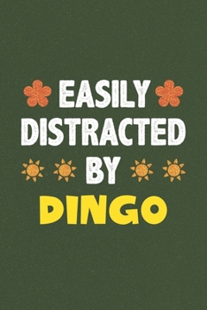 Easily Distracted By Dingo: Dingo Lovers Funny Gifts Dot Grid Journal Notebook 6x9 120 Pages