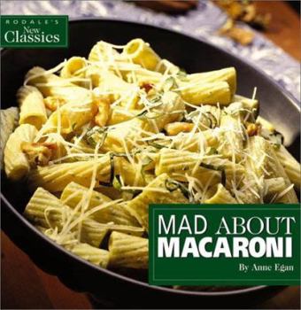Paperback Rodale's New Classics: Mad about Macaroni: Mad about Macaroni Book