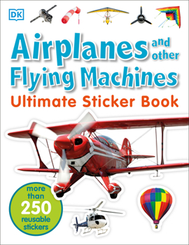 Paperback Ultimate Sticker Book: Airplanes and Other Flying Machines: More Than 250 Reusable Stickers Book