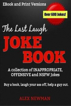 Paperback The Last Laugh Joke Book: A Collection of Inappropriate, Offensive & NSFW Jokes Book