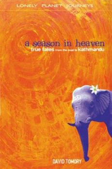 Paperback Lonely Planet a Season in Heaven: True Tales from the Road to Kathmandu Book