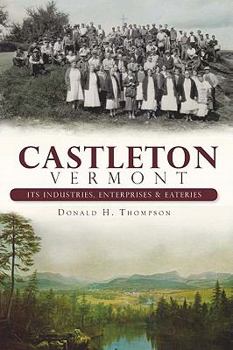 Paperback Castleton, Vermont:: Its Industries, Enterprises and Eateries Book