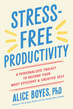 Paperback Stress-Free Productivity: A Personalized Toolkit to Become Your Most Efficient and Creative Self Book