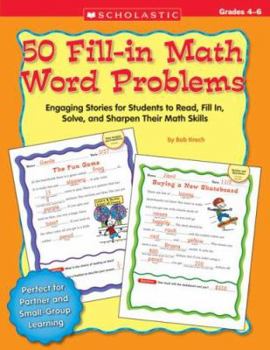 Paperback 50 Fill-In Math Word Problems, Grades 4-6: Engaging Stories for Students to Read, Fill In, Solve, and Sharpen Their Math Skills Book