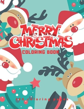 Merry Christmas Coloring Book 100 Coloring Pages: Christmas Coloring Book, Christmas Gift, For Kids, Crafts for Children, Coloring Pictures, Childhood ... Pages, Coloring Pictures, Unlined, 8,5"x 11")
