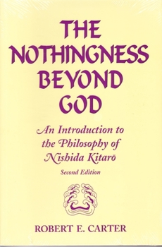Paperback Nothingness Beyond God: An Introduction to the Philosophy of Nishida Kitaro Second Edition Book