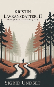Kristin Lavransdatter, II: The Wife (The Kristin Lavransdatter Trilogy Book 2)