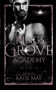 Mania - Book #1 of the Kings of Grove Academy