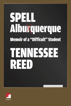 Paperback Spell Albuquerque: Memoir of a Difficult Student Book