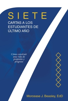 Paperback Siete cartas a los estudiantes de último año: Cómo construir una vida de propósito y progreso [Spanish] Book