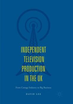 Paperback Independent Television Production in the UK: From Cottage Industry to Big Business Book