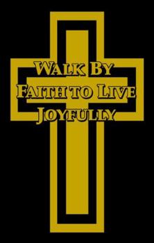 Paperback Walk by Faith to Live Joyfully Book