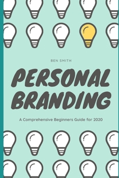 Personal Branding: A Comprehensive Beginners Guide for 2020