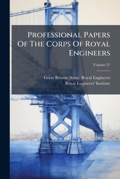 Professional papers of the Corps of Royal Engineers Volume 27