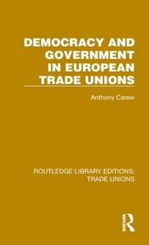 Hardcover Democracy and Government in European Trade Unions Book