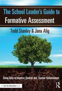 Paperback The School Leader's Guide to Formative Assessment: Using Data to Improve Student and Teacher Achievement Book