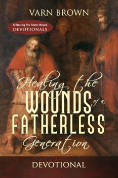 Paperback Healing The Wounds Of A Fatherless Generation Devotional Book