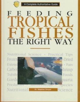 Hardcover Feeding Tropical Fish the Right Way: A Complete Authoritative Guide Book