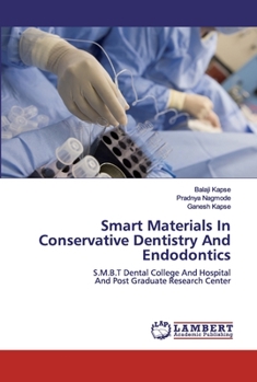 Smart Materials In Conservative Dentistry And Endodontics: S.M.B.T Dental College And HospitalAnd Post Graduate Research Center