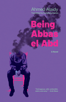 Hardcover Being Abbas El Abd: A Modern Egyptian Novel Book