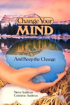 Paperback Change Your Mind - and Keep the Change: Advanced NLP Submodalities Interventions Book
