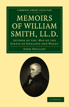 Paperback Memoirs of William Smith, LL.D., Author of the 'Map of the Strata of England and Wales': By His Nephew and Pupil Book