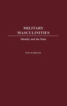 Hardcover Military Masculinities: Identity and the State Book