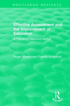 Hardcover Effective Assessment and the Improvement of Education: A Tribute to Desmond Nuttall Book