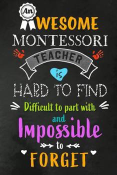 Paperback An Awesome Montessori Teacher is Hard to Find: Teacher Appreciation Gift: Blank Lined 6x9 Notebook, Journal, Perfect Thank you, Graduation Year End, o Book