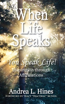 Paperback When Life Speaks: You Speak Life Book