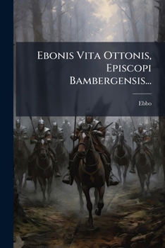 Paperback Ebonis Vita Ottonis, Episcopi Bambergensis... [Latin] Book