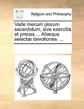 Paperback Vade mecum piorum sacerdotum, sive exercitia et preces ... Ali?que select? devotiones. ... [Latin] Book