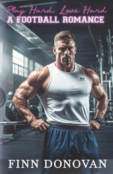 Play Hard, Love Hard: A Football Romance