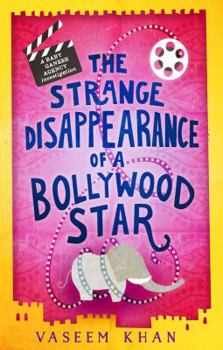 The Strange Disappearance of a Bollywood Star - Book #3 of the Baby Ganesh Agency Investigation