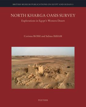 Hardcover North Kharga Oasis Survey: Explorations in Egypt's Western Desert Book