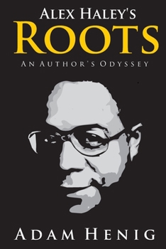 Paperback Alex Haley's Roots: An Author's Odyssey Book