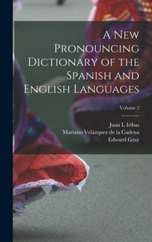 Hardcover A new Pronouncing Dictionary of the Spanish and English Languages; Volume 2 Book