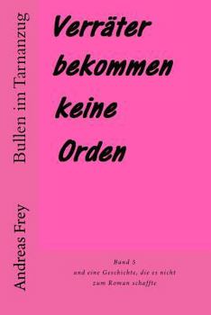 Paperback Verräter Bekommen Keine Orden: Und Eine Geschichte, Die Es Nicht Zum Roman Schaffte [German] Book