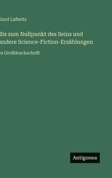 Bis zum Nullpunkt des Seins und andere Science-Fiction-Erzählungen: in Großdruckschrift